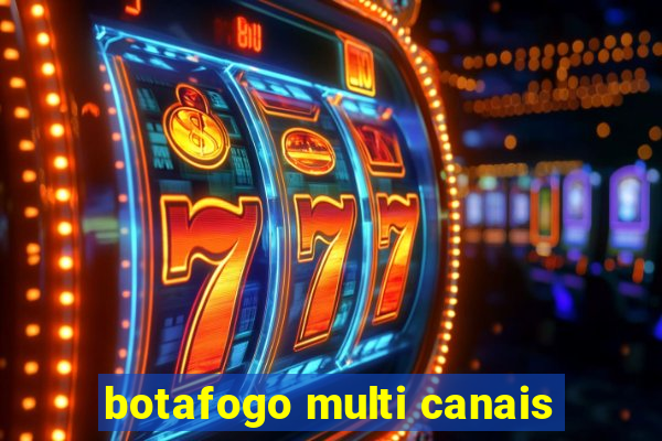 botafogo multi canais